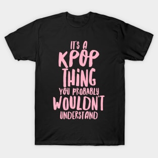 IT'S A KPOP THING T-Shirt